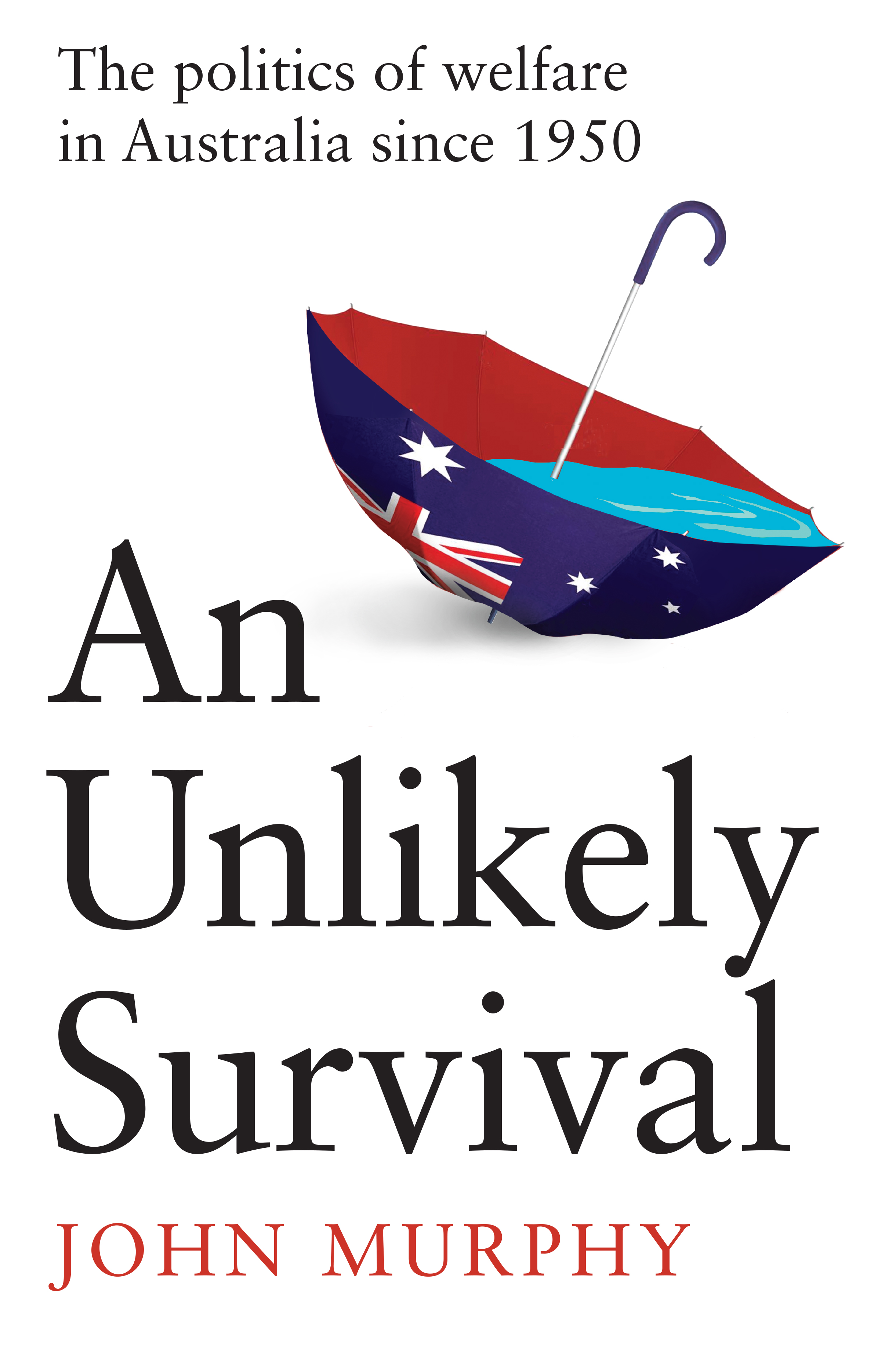 An Unlikely Survival: The politics of welfare in Australia since 1950